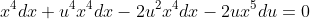x^4dx+u^4x^4dx-2u^2x^4dx-2ux^5du=0